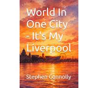World In One City - It's My Liverpool
