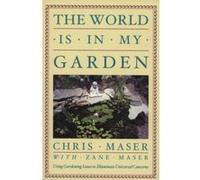 World Is in My Garden: Using Gardening Issues to Illuminate Universal Concerns Zane Maser (Auteur)