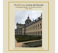 World Lens | Lente del Mundo: An International Calendar | Un Calendario Internacional 2026-2027