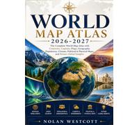 World Map Atlas 2026-2027: The Complete World Map Atlas with Countries, Capitals, Flags, Geography, Population, Climate, Political & Physical Maps, and Future Global Insights