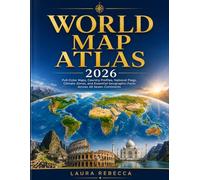 WORLD MAP ATLAS 2026: Full-Color Maps, Country Profiles, National Flags, Climate Zones, and Essential Geographic Facts Across All Seven Continents