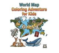 World Map Coloring Adventure for Kids: An Educational Journey Across 7 Continents with Famous Landmarks, Local Animals, and Fun Geographic Maps for Ages 4-8