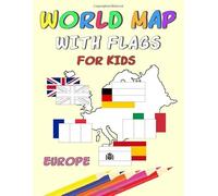 World Map With Flags for Kids: EUROPE Flags To Color in Countries Capitals and Continents a World Flags Coloring Book With Color Guides Gift For Kids and Adults