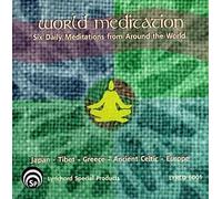 World Meditation: Six Daily Meditations From Around The World - Japan, Tibet, Greece, Ancient Celtic, Europe