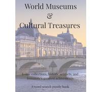 World Museums & Cultural Treasures: Iconic Collections, historic artifacts and humanity's greatest achievements. A word search puzzle book