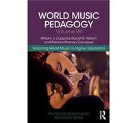 World Music Pedagogy Volume VII Teaching World Music in Higher Education - Campbell Patricia Shehan University of Washington USA - Taylor amp Francis Ltd Campbell Patricia Shehan University of Washing