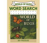 WORLD OF BUGS WORD SEARCH PUZZLE: Explore this facinating word search puzzle with 495 Fascinating Bugs and insects from Around the Globe in 55 Puzzles.