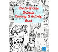 World Of Cute Animals Coloring & Activity Book: A To Z Animals Coloring Book For Kids, Discover A Colorful World Of Amazing Animals Along With ... Kids, Learn And Color Various Animal's Name