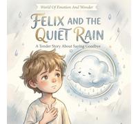 World of Emotion and Wonder: Felix and the Quiet Rain