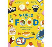 World of Food: A Delicious Discovery of the Foods We Eat
