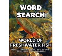 World of Freshwater Fish Word Search: 80 Trout, Bass and Catfish -Themed Large-Print Puzzles For Adults - 1,600+ Words to Find - Includes Answer Keys & Bonus Quiz Word