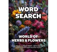 World Of Herbs & Flower Word Search: 80 Culinary Herbs, Medicinal Herbs & Wildflowers-Themed Large-Print Puzzles - 1,600+ Words to Find - Includes ... & Garden Lovers - A GridQuest Puzzle Book