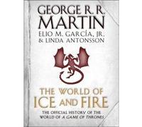 World of ice and fire George R.R. Martin (Auteur), Elio Garcia (Auteur), Linda Antonsson (Auteur)