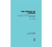 World Of Labour G D H Cole, (Auteur)