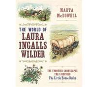 World Of Laura Ingalls Wilder Marta Mcdowell, (Auteur)