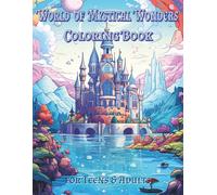 World of Mystical Wonders Coloring Book: Explore 100 Fantasy Worlds, Enchanted Castles, and Fairy Princesses