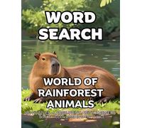 World of Rainforest Animals Word Search: 80 Monkeys Parrots and Jaguars -Themed Large-Print Puzzles For Adults - 1,600+ Words to Find - Includes Answer Keys & Bonus Quiz Word