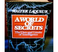 World of Secrets: The Uses and Limits of Intelligence by Walter Laqueur (1985-10-01)