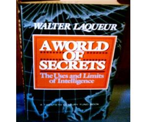 World of Secrets: The Uses and Limits of Intelligence by Walter Laqueur (1985-10-01)