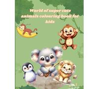 World of Super Cute Animals Colouring Book for Kids: Bold and Easy Colouring Pages