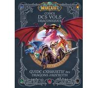 World of Warcraft - Codex des Vols Draconiques : Guide exhaustif des Dragons d'Azeroth - Sandra Rosner - Panini Comics - relié - Beau livre