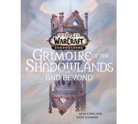 World of Warcraft: Grimoire of the Shadowlands and Beyond