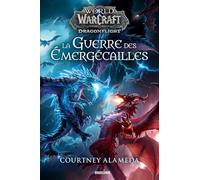 Courtney Alameda – World of WarCraft : La Guerre des Émergécailles – Roman – Broché