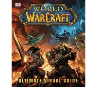 World of Warcraft The Ultimate Visual Guide