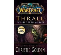 World of Warcraft : Thrall : Le Crépuscule des Aspects