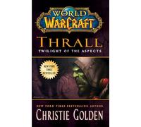 World of Warcraft: Thrall: Twilight of the Aspects Christie Golden Christie Golden (Auteur)