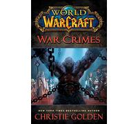 [World of Warcraft: War Crimes] (By (author) Christie Golden) [published: June, 2015]