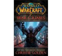 World of Warcraft War Crimes by Christie Golden Richard Knaak (Auteur)