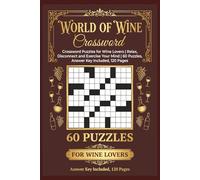 World of Wine Crossword Puzzles for Adults: Crossword Puzzles for Wine Lovers | Relax, Disconnect and Exercise Your Mind | 60 Puzzles, Answer Key Included, 120 Pages
