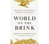 World on the Brink: How America Can Beat China in the Race for the Twenty-First Century