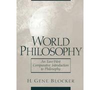 World Philosophy: An East-West Comparative Introduction to Philosophy by H. Gene Blocker (1998-12-19)