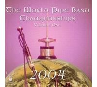 World Pipe Band Championships 2004 Vol.1