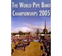 World Pipe Band Championships 2005 : Le DVD