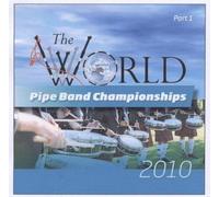 World Pipe Band Championships 2010 Vol. 1