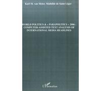 World politics &"parapolitics" 2006: Computer-assisted text analysis of international media headlines - Karl Van Meter - L'harmattan - broché - Essai