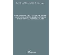 World politics &"parapolitics" 2006: Computer-assisted text analysis of international media headlines - Karl Van Meter - L'harmattan - broché - Essai