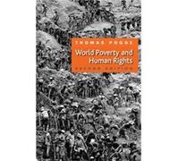 World Poverty and Human Rights by Thomas W. Yale University Australian National University University of Oslo University of Central Lancashire Pogge Thomas W. Pogge (Auteur)