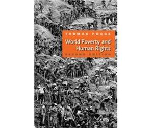 World Poverty and Human Rights by Thomas W. Yale University Australian National University University of Oslo University of Central Lancashire Pogge Thomas W. Pogge (Auteur)