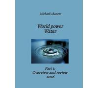 World power Water: Part 1: Overview and review 2026