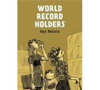 World Record Holders by Guy Delisle Guy Delisle (Auteur)