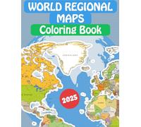 World Regional Maps Coloring Book: Detailed World Maps, Continents, Country Maps, Globe Views, Borders, Capitals and Blank Outlines Maps for Learning and Coloring