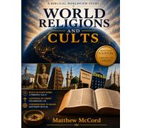 World Religions and Cults: A Christian Study Guide to Major Religions, Beliefs, Biblical Truth, and Sharing Your Faith
