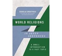 World Religions in Seven Sentences by Douglas Groothuis Douglas Groothuis (Auteur)