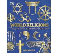 World Religions: The Great Faiths Explored and Explained