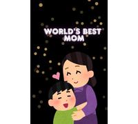 World’s Best Mom - A Blank Unruled Journal of Love from a Son’s Heart: 100-Page 5x8 Notebook for Notes, Drawings, and Special Memories with Mom