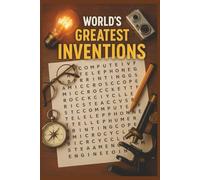 World’s Greatest Inventions Word Search - 55 Fascinating Puzzles: explore the Most Innovative Creations in History Through Fun and Educational Word Searches